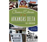 Kat Robinson Classic Eateries of the Arkansas Delta (Tascabile) American Palate