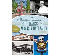 Kat Robinson Classic Eateries of the Ozarks and Arkansas River Valle (Tascabile)
