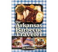 Kat Robinson The Arkansas Barbecue Traveler (Tascabile) Arkansas Barbecue