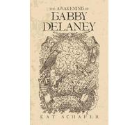 Kat Schafer The Awakening of Gabby Delaney (Copertina rigida)