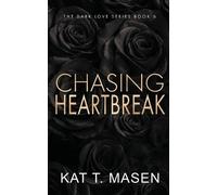 Kat T Masen Chasing Heartbreak - Special Edition (Tascabile) Dark Love