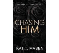 Kat T Masen Chasing Him - Special Edition (Tascabile) Dark Love