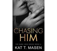 Kat T Masen Chasing Him (Tascabile) Dark Love