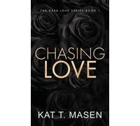 Kat T Masen Chasing Love - Special Edition (Tascabile) Dark Love