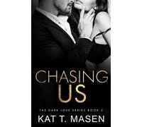 Kat T Masen Chasing Us (Tascabile) Dark Love