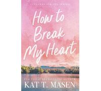 Kat T. Masen How to Break My Heart: A Novel (Tascabile) Cinnamon Springs