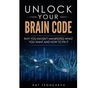 Kat Tsoncheva Unlock Your Brain Code (Tascabile)