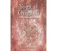 Yoga as Origami: Themes from Katonah Yoga by Villain, Kat