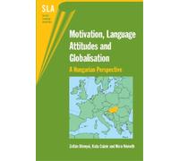 Kata Csizér Nóra Németh Zolt Motivation, Language Attitudes and Glo (Tascabile)