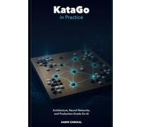 KataGo in Practice: Architecture, Neural Networks, and Production-Grade Go AI