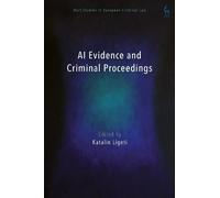 Katalin Ligeti AI Evidence and Criminal Proceedings (Copertina rigida)