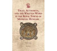 Katalin Szende Trust, Authority, and the Written Word in the (Copertina rigida)