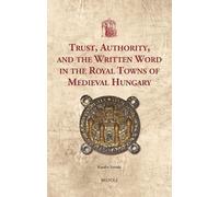 Katalin Szende Trust, Authority, and the Written Word in the (Copertina rigida)
