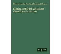 Katalog der Bibliothek von Miramar: Abgeschlossen im Juli 1863.