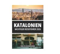KATALONIEN WICHTIGER REISEFÜHRER 2026