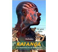 KATANGA: los muertos no se disturban