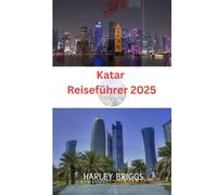 Katar Reiseführer 2025: Entdecken Sie sehenswerte Orte, lokale Geheimnisse und einzigartige Erlebnisse im Herzen der Mitte.