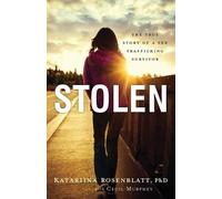 Katariina Phd Rosenblatt C Stolen - The True Story of a Sex Traffick (Tascabile)
