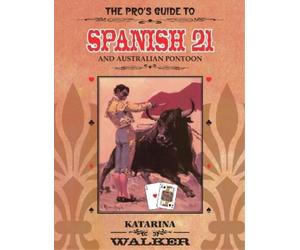 Katarina Walker The Pro's Guide to Spanish 21 and Australian Pontoon (Tascabile)