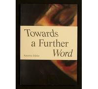 Katarina Zdjelar Towards a Further Word (Tascabile)