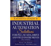 KATARIYA SANJAY Industrial Automation Solutions for Plc, Scada, Driv (Tascabile)