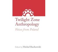 Katarzyna Kaniowska Twilight Zone Anthropology (Copertina rigida)