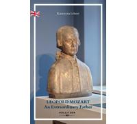 Katarzyna Lehner LEOPOLD MOZART: An Extraordinary Father (Tascabile)