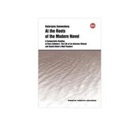 Katarzyna Sonne At the Roots of the Modern Novel - A Comparative Rea (Tascabile)