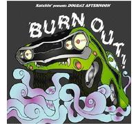Katchin Pres.Dogday Afternoon - Burn Out