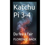 Katchu Pi 3-4: Du feu à l'air