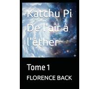 Katchu Pi. De l'air à l'éther: Tome 1