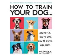 Kate Abbott Liz Palika How to Train Your Dog (Tascabile)