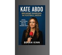 Kate Abdo: Breaking Barriers in Football Media: Grace, Intelligence, and the Voice of Modern Sport.