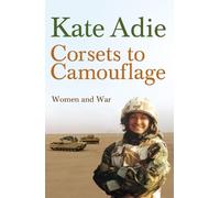 Kate Adie (In Assoc. With Imperial Imperial War Mu Corsets To Camou (Tascabile)