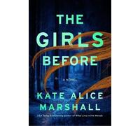 Kate Alice Marshall The Girls Before (Copertina rigida)