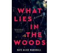 Kate Alice Marshall What Lies in the Woods (Copertina rigida)