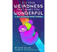 Kate Allan It’s Your Weirdness that Makes You Wonderful (Tascabile) Latest Kate