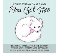 Kate Allen You're Smart, Strong and You Got This (Copertina rigida)