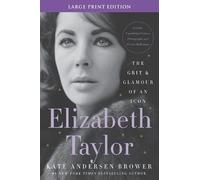 Elizabeth Taylor: The Grit and Glamour of an Icon by Brower, Kate Andersen