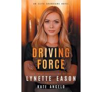 Kate Angelo Lynette Eason Driving Force (Tascabile) Elite Guardians