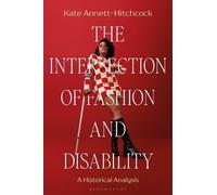 Kate Annett-Hitchcock The Intersection of Fashion and Disability (Tascabile)