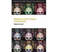 Kate Armond Modernism and the Theatre of the Baroque (Tascabile)