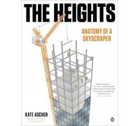 Kate Ascher – The Heights: Anatomy of a Skyscraper – Tascabile