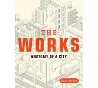 The Works: Anatomy of a City