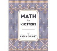 Kate Atherley Math for Knitters (Tascabile)