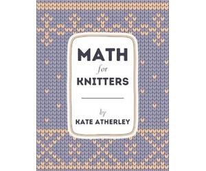 Kate Atherley Math for Knitters (Tascabile)