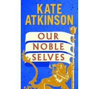 Kate Atkinson Our Noble Selves (Copertina rigida)