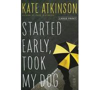 Kate Atkinson Started Early, Took My Dog (Tascabile)