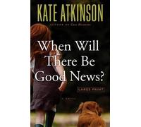 Kate Atkinson When Will There Be Good News? (Copertina rigida)