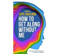 Kate Axelrod How to Get Along Without Me (Tascabile)